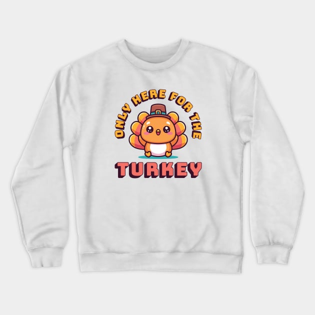 Only Here For The Turkey Crewneck Sweatshirt by JS Arts